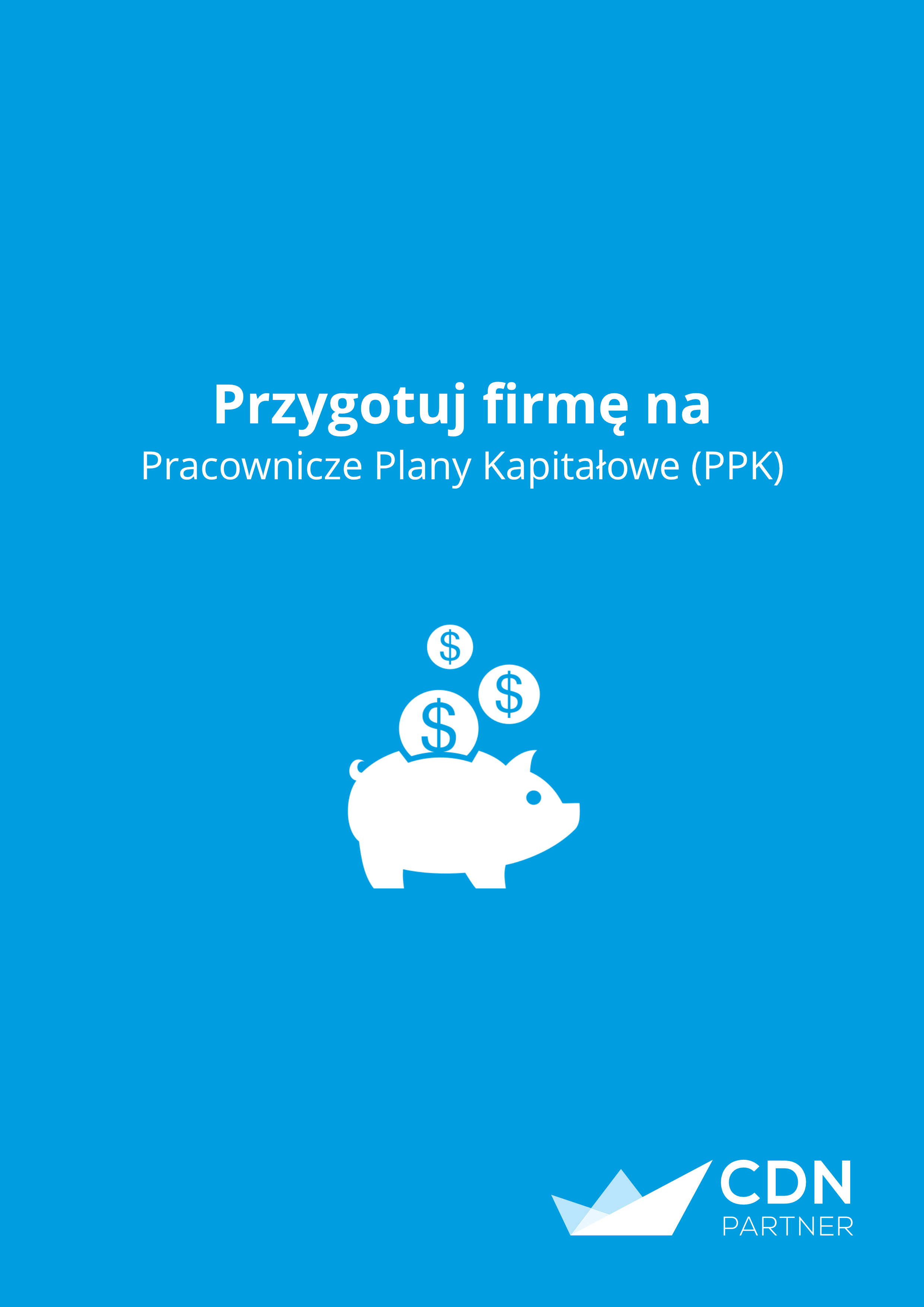 DARMOWY EBOOK  ,,Przygotuj firmę na Pracownicze Plany Kapitałowe (PPK)”