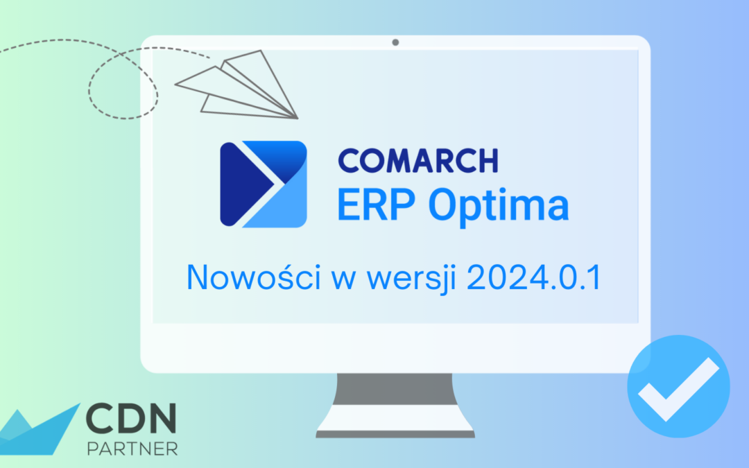 Nowe wersje systemu Comarch ERP Optima oraz aplikacji Comarch HRM, Comarch PPK – poznaj nowości!