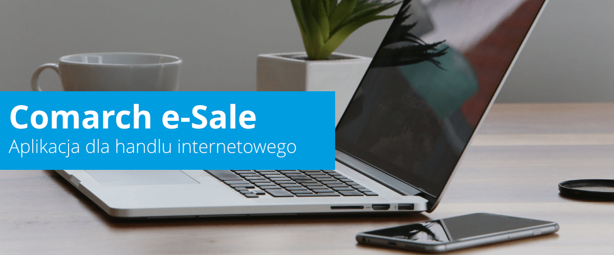 Comarch e-Sale. Aplikacja dla handlu internetowego