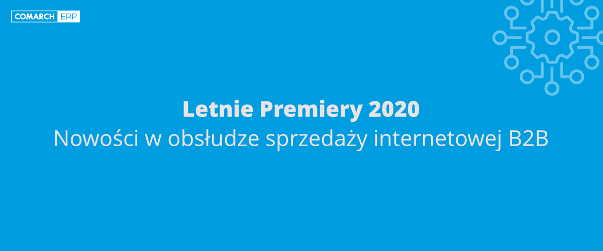 Nowości w obsłudze sprzedaży internetowej B2B