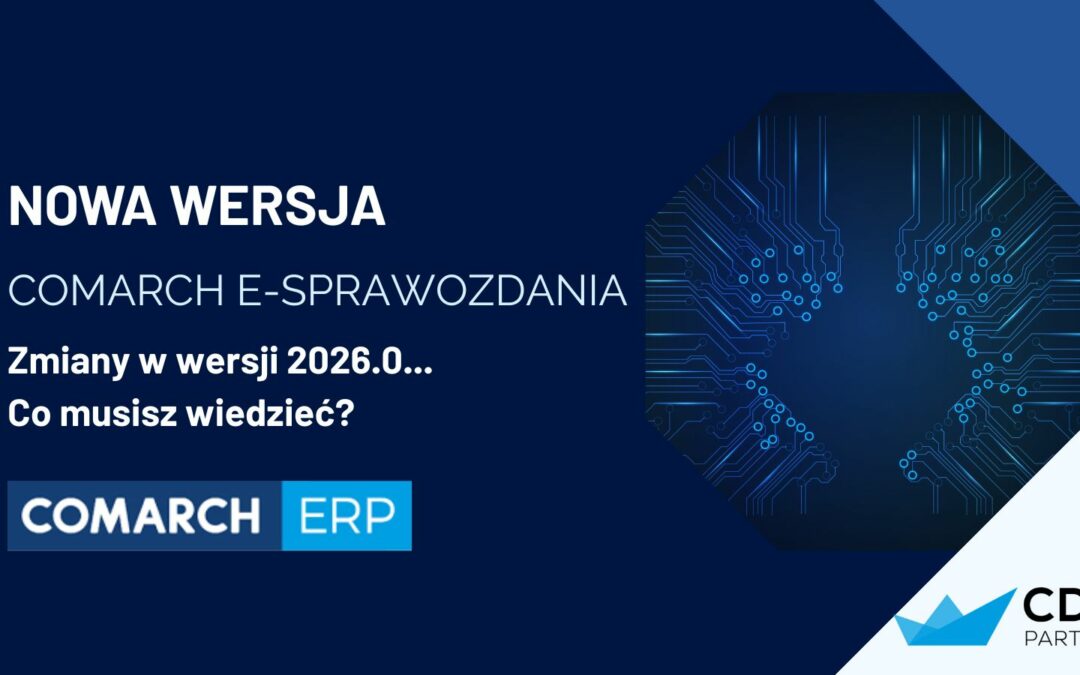 Nowa wersja Comarch e&nbsp;Sprawozdania 2026.0 – co&nbsp;musisz wiedzieć