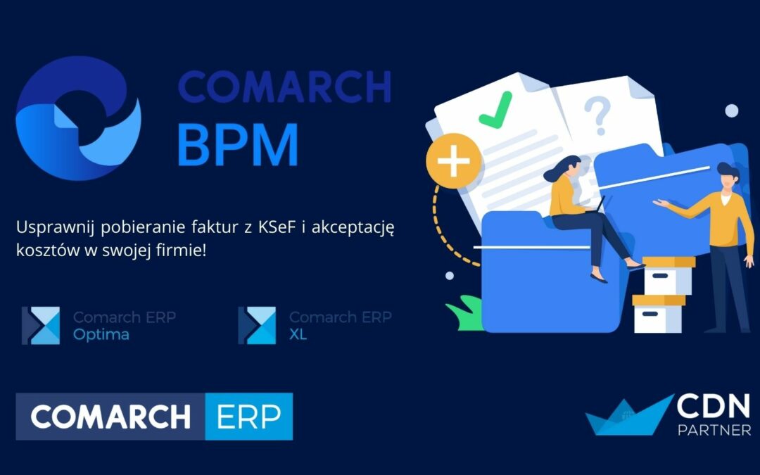 Comarch BPM we&nbsp;współpracy z&nbsp;KSeF – obieg faktur i&nbsp;szybka akceptacja kosztów